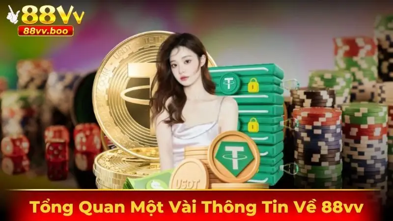 Tổng quan một số thông tin cần nắm được về nhà cái 88VV