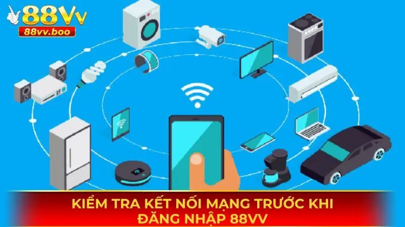 Kiểm tra kết nối mạng trước khi đăng nhập 88vv