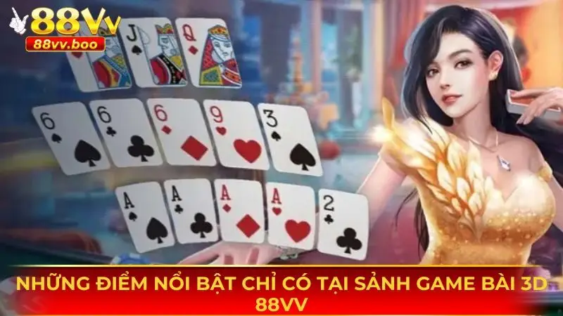 Game Bài 3D 88vv - Sân Chơi Đổi Thưởng Hấp Dẫn Nhất Hiện Nay 2 Một vài điểm nổi bật nhất mà sảnh game bài 3D 88vv mang lại
