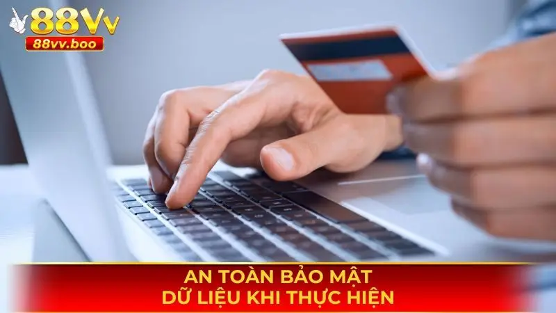 Nạp Tiền 88vv - Hướng Dẫn Chi Tiết Cách Nạp Vốn An Toàn 3 An toàn bảo mật dữ liệu khi thực hiện