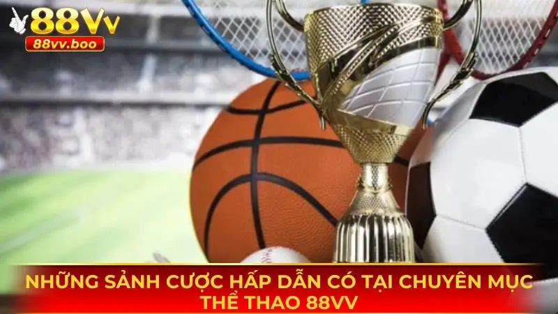 Thể Thao 88vv - Sân Chơi Đổi Thưởng Hấp Dẫn Nhất 2025 3 Những sảnh game hấp dẫn nhất có tại nền tảng thể thao 88vv